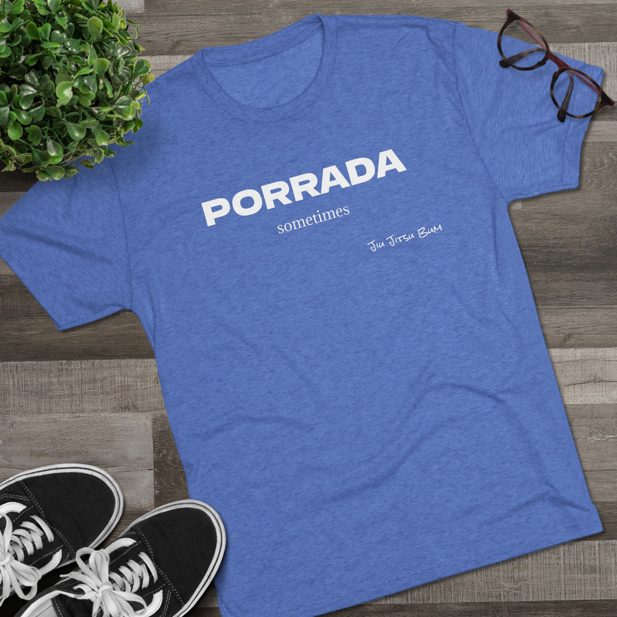 PORRADA sometimes